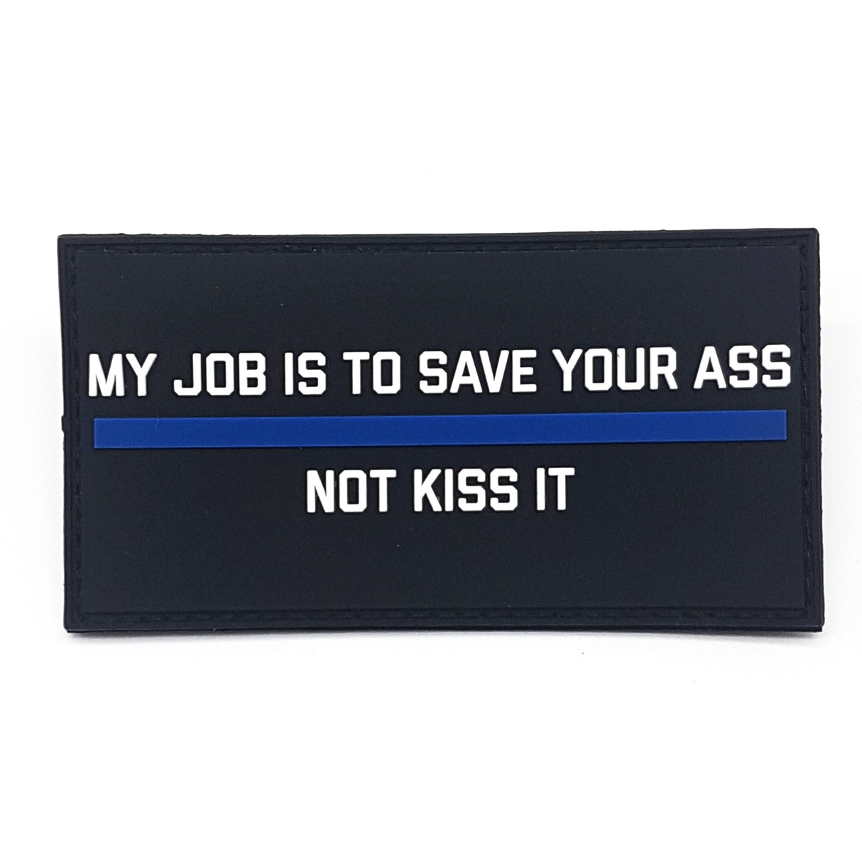 MY JOB IS TO SAVE YOUR ASS Rubberpatch - Polizeimemesshop