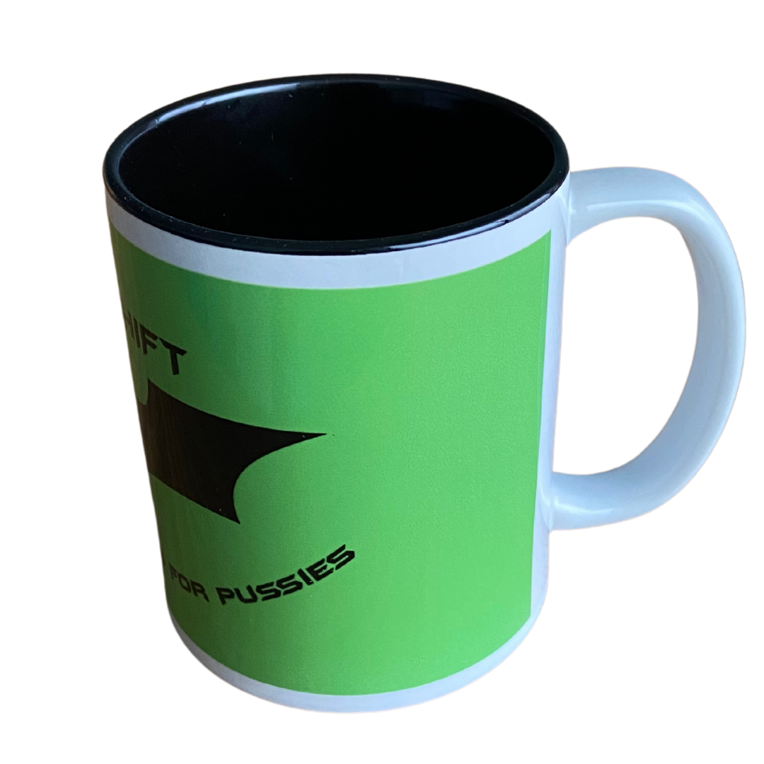 Nightshift "Cause Dayshift is for Pussies" Tasse